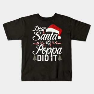 Dear Santa My Poppa Did It Funny Kids T-Shirt